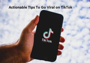 Tips To Go Viral on TikTok