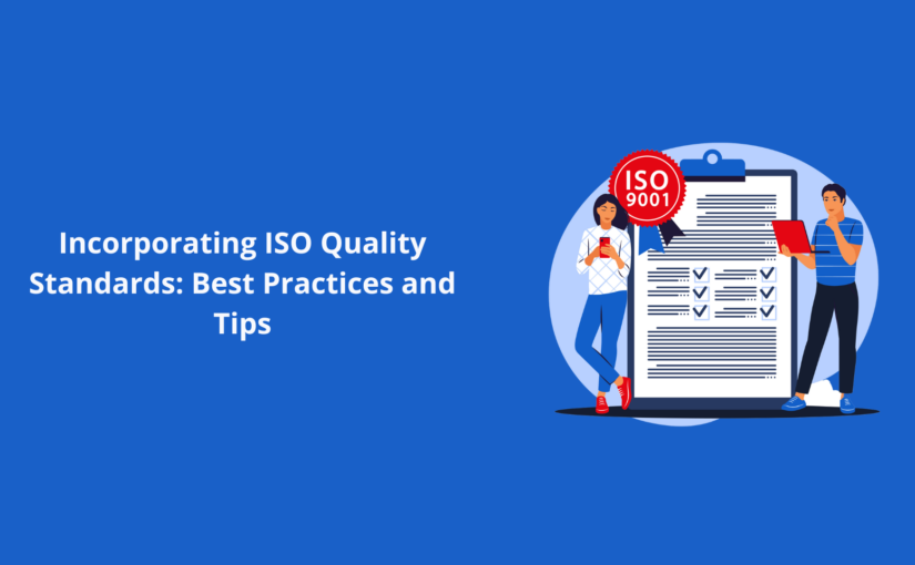 Incorporating ISO Quality Standards Best Practices and Tips